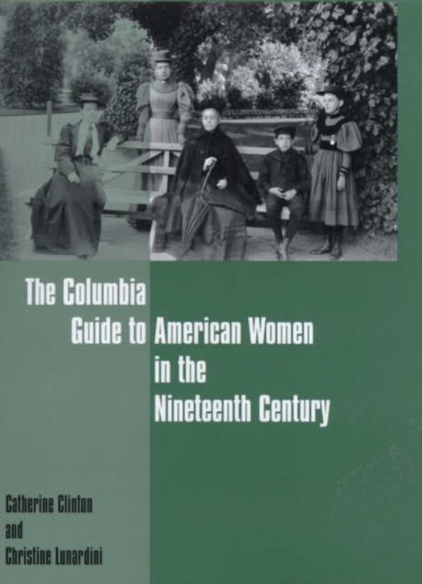The Columbia Guide to American Women in the Nineteenth Century, Hardback Book