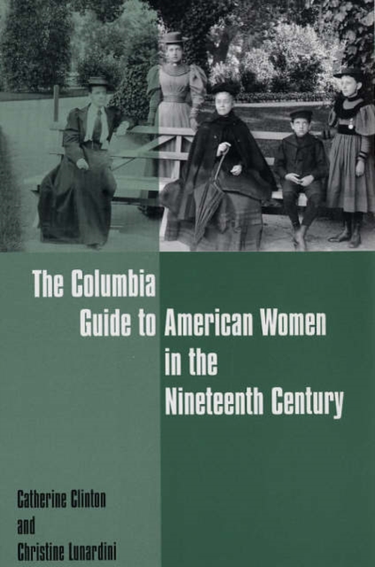 The Columbia Guide to American Women in the Nineteenth Century, Paperback / softback Book