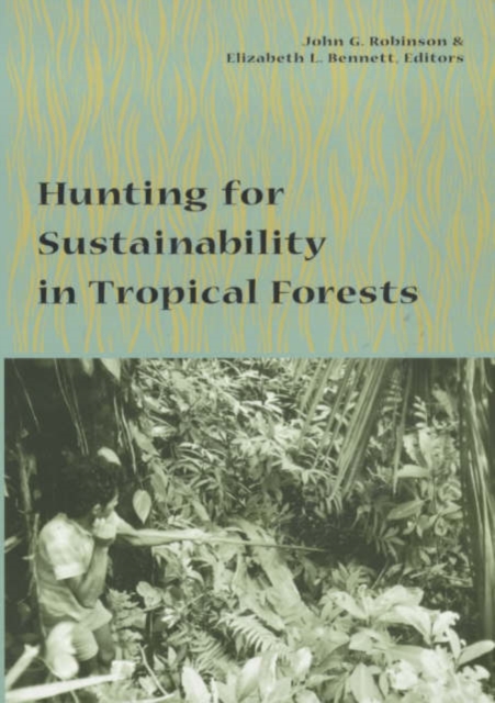 Hunting for Sustainability in Tropical Forests, Paperback / softback Book