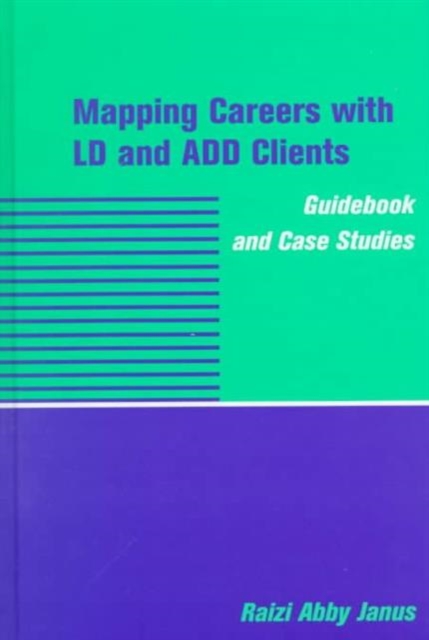 Mapping Careers with LD and ADD Clients : Guidebook and Case Studies, Hardback Book