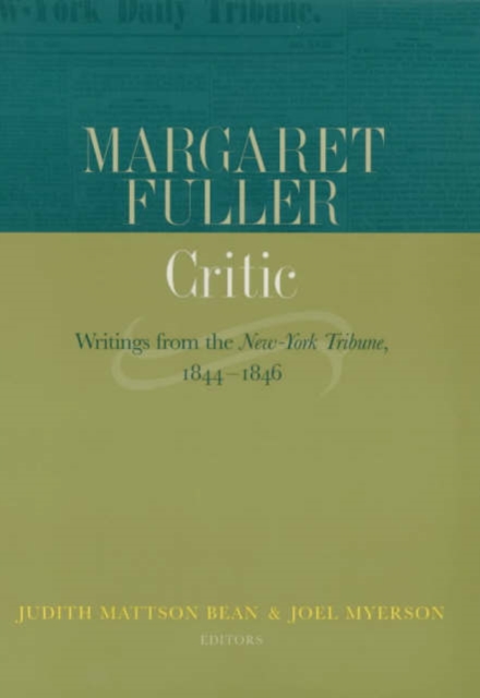 Margaret Fuller, Critic : Writings from the New-York Tribune, 1844-1846, Hardback Book