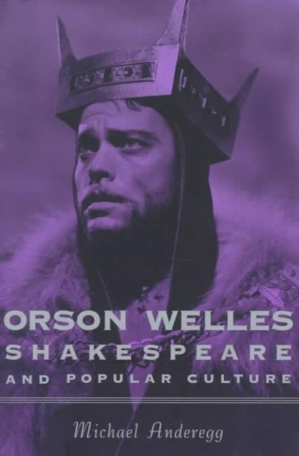 Orson Welles, Shakespeare, and Popular Culture, Paperback / softback Book