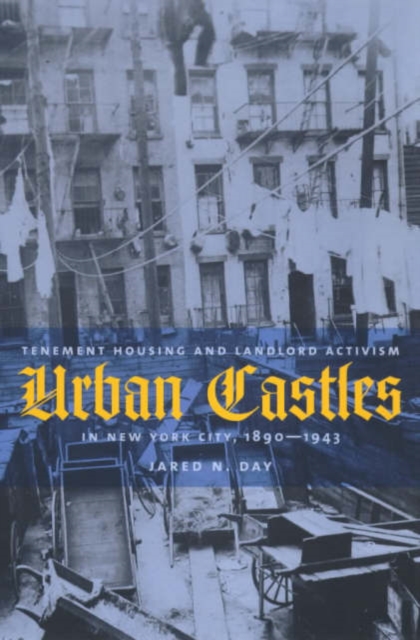 Urban Castles : Tenement Housing and Landlord Activism in New York City, 1890-1943, Paperback / softback Book