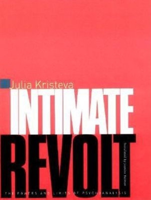 Intimate Revolt : The Powers and Limits of Psychoanalysis, Hardback Book