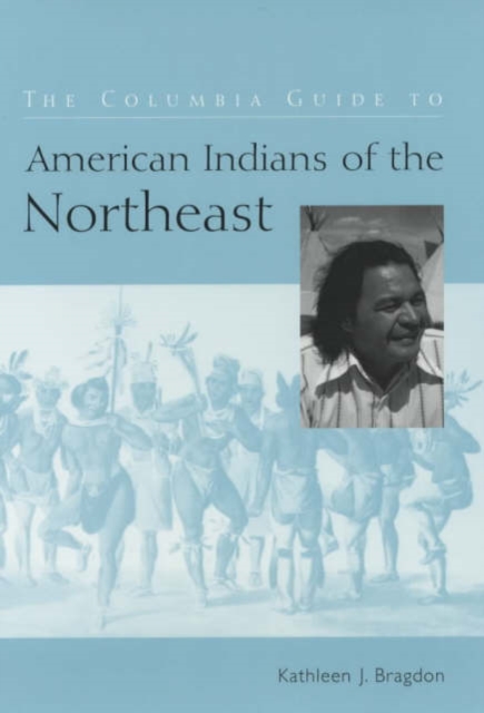 The Columbia Guide to American Indians of the Northeast, Hardback Book
