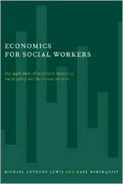 Economics for Social Workers : The Application of Economic Theory to Social Policy and the Human Services, Hardback Book