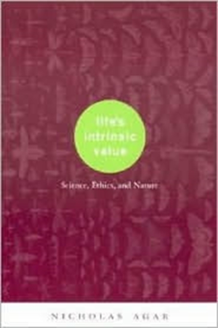 Life's Intrinsic Value : Science, Ethics, and Nature, Hardback Book