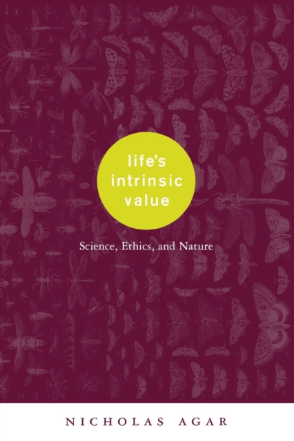 Life's Intrinsic Value : Science, Ethics, and Nature, Paperback / softback Book