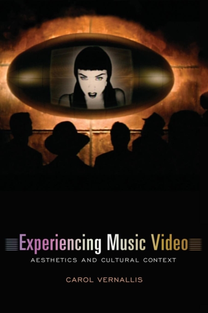 Experiencing Music Video : Aesthetics and Cultural Context, Hardback Book