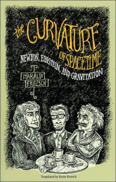 The Curvature of Spacetime : Newton, Einstein, and Gravitation, Paperback / softback Book