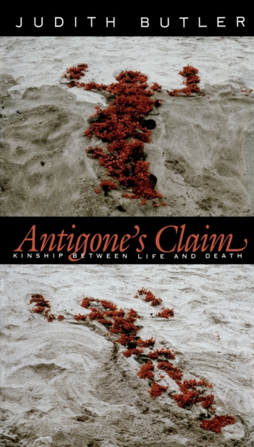 Antigone's Claim : Kinship Between Life and Death, Paperback / softback Book