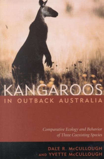 Kangaroos in Outback Australia : Comparative Ecology and Behavior of Three Coexisting Species, Hardback Book