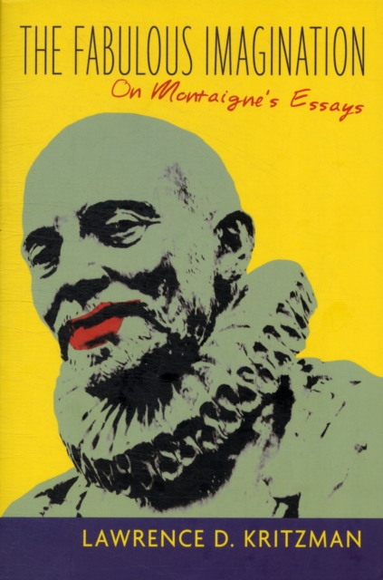 The Fabulous Imagination : On Montaigne's Essays, Paperback / softback Book