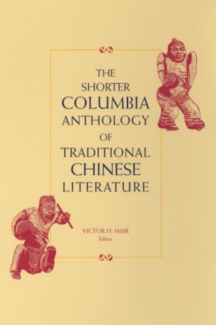 The Shorter Columbia Anthology of Traditional Chinese Literature, Paperback / softback Book