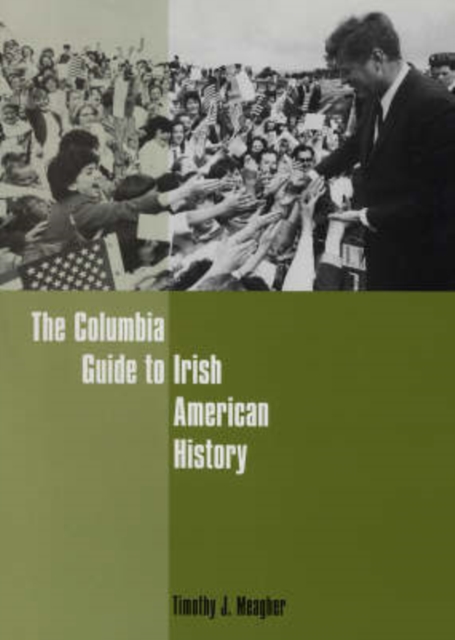 The Columbia Guide to Irish American History, Hardback Book