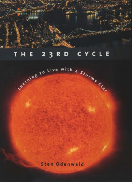 The 23rd Cycle : Learning to Live with a Stormy Star, Hardback Book