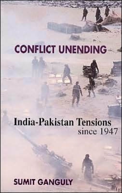 Conflict Unending : India-Pakistan Tensions Since 1947, Paperback / softback Book