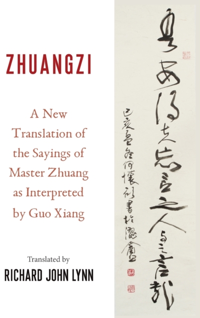Zhuangzi : A New Translation of the Sayings of Master Zhuang as Interpreted by Guo Xiang, Hardback Book