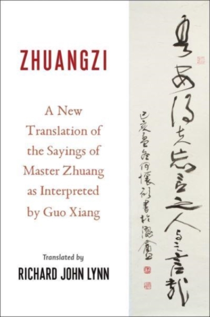 Zhuangzi : A New Translation of the Sayings of Master Zhuang as Interpreted by Guo Xiang, Paperback / softback Book