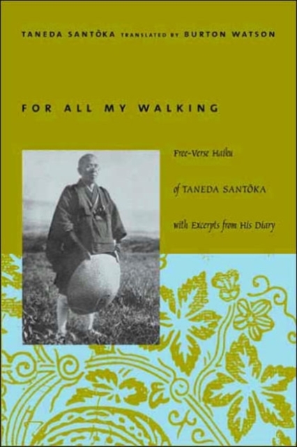 For All My Walking : Free-Verse Haiku of Taneda Santoka, Hardback Book