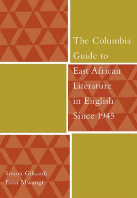The Columbia Guide to East African Literature in English Since 1945, Hardback Book