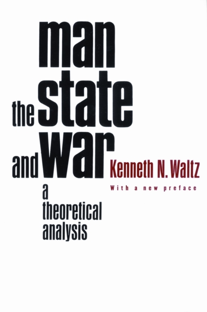 Man, the State, and War : A Theoretical Analysis, Paperback / softback Book