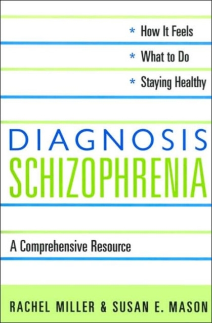 Diagnosis: Schizophrenia : A Comprehensive Resource for Consumers, Families, and Helping Professionals, Paperback / softback Book