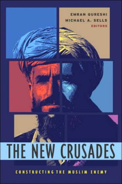 The New Crusades : Constructing the Muslim Enemy, Paperback / softback Book
