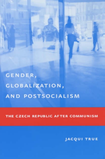 Gender, Globalization, and Postsocialism : The Czech Republic After Communism, Paperback / softback Book