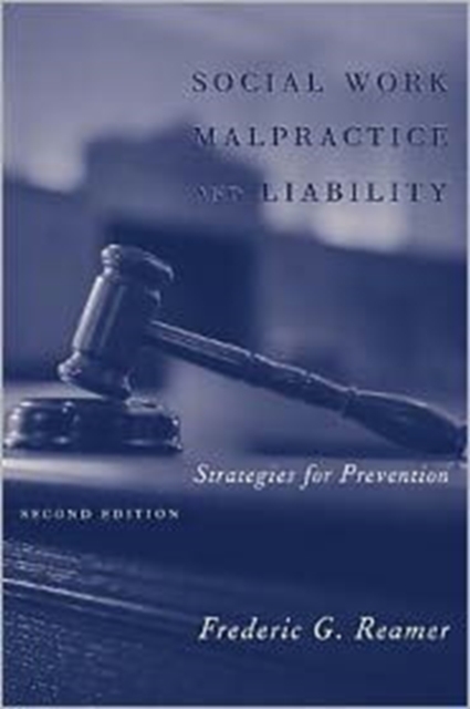 Social Work Malpractice and Liability : Strategies for Prevention, Hardback Book