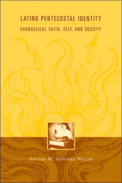 Latino Pentecostal Identity : Evangelical Faith, Self, and Society, Paperback / softback Book