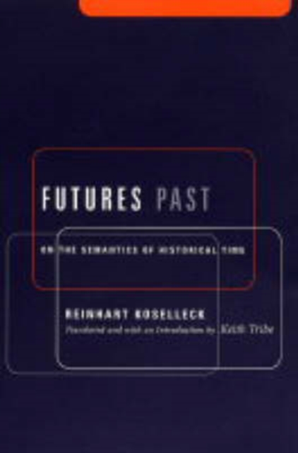 Futures Past : On the Semantics of Historical Time, Paperback / softback Book