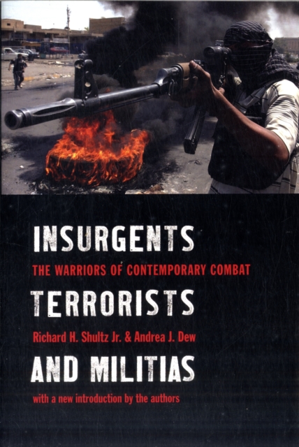 Insurgents, Terrorists, and Militias : The Warriors of Contemporary Combat, Paperback / softback Book