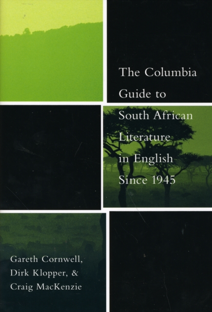 The Columbia Guide to South African Literature in English Since 1945, Hardback Book