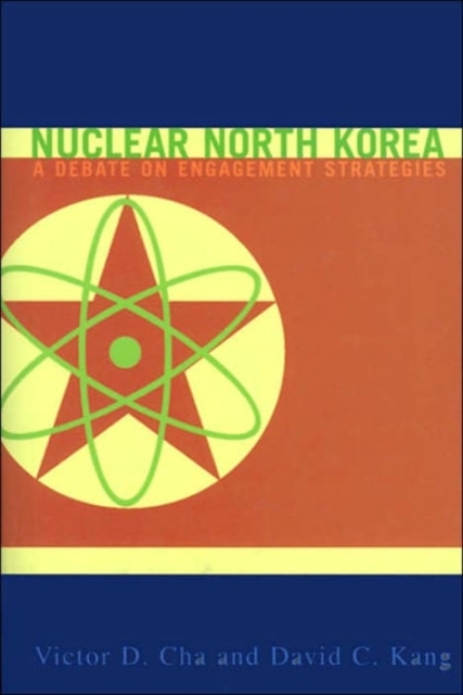 Nuclear North Korea : A Debate on Engagement Strategies, Hardback Book