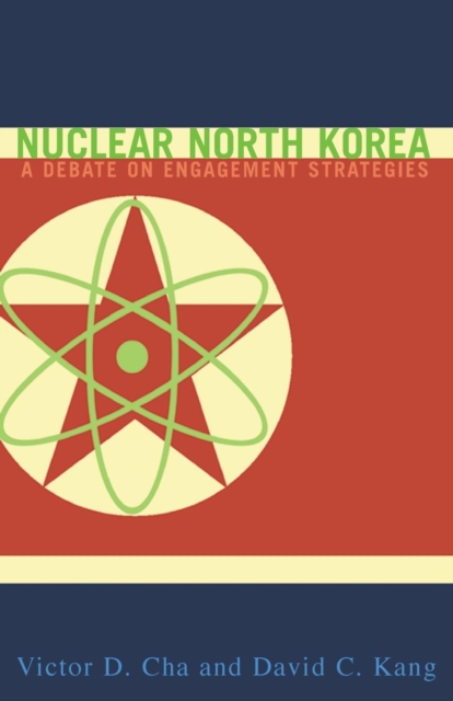 Nuclear North Korea : A Debate on Engagement Strategies, Paperback / softback Book