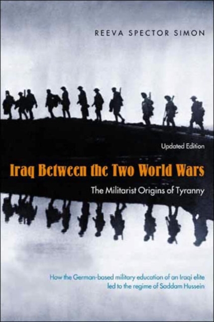 Iraq Between the Two World Wars : The Militarist Origins of Tyranny, Paperback / softback Book