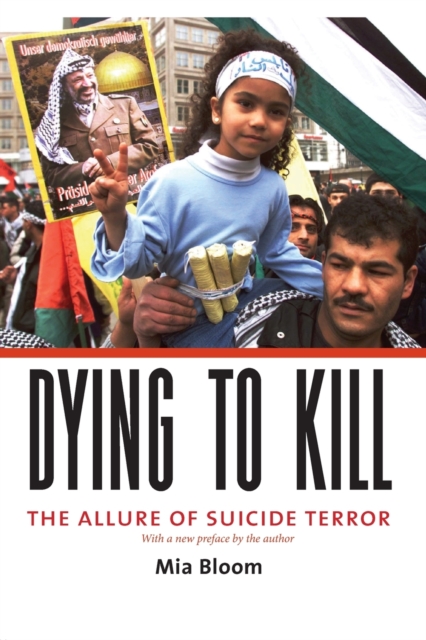 Dying to Kill : The Allure of Suicide Terror, Paperback / softback Book