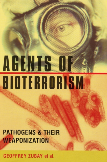 Agents of Bioterrorism : Pathogens and Their Weaponization, Paperback / softback Book