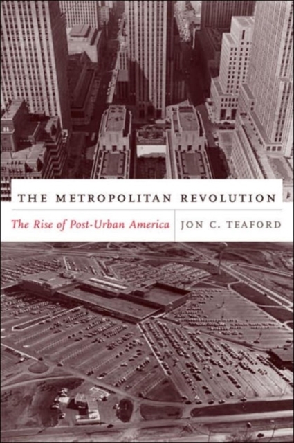 The Metropolitan Revolution : The Rise of Post-Urban America, Paperback / softback Book