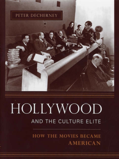 Hollywood and the Culture Elite : How the Movies Became American, Hardback Book