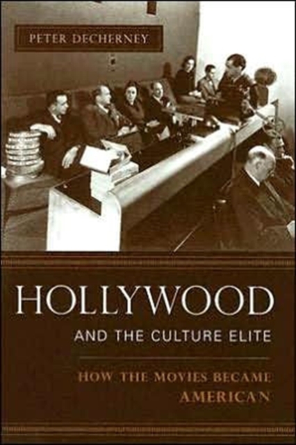 Hollywood and the Culture Elite : How the Movies Became American, Paperback / softback Book