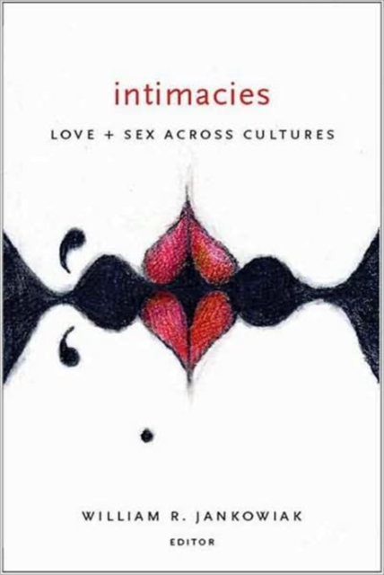 Intimacies : Love and Sex Across Cultures, Hardback Book