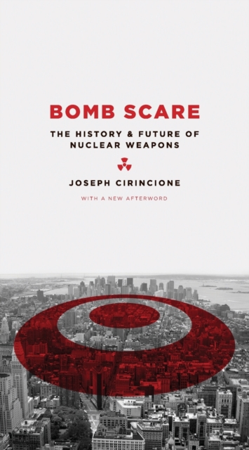 Bomb Scare : The History and Future of Nuclear Weapons, Paperback / softback Book
