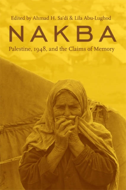 Nakba : Palestine, 1948, and the Claims of Memory, Paperback / softback Book