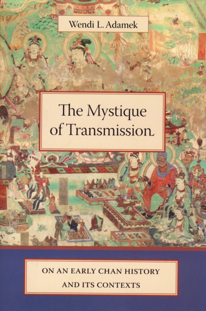 The Mystique of Transmission : On an Early Chan History and Its Context, Hardback Book