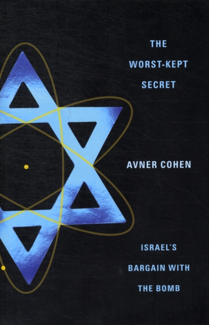 The Worst-Kept Secret : Israel's Bargain with the Bomb, Paperback / softback Book