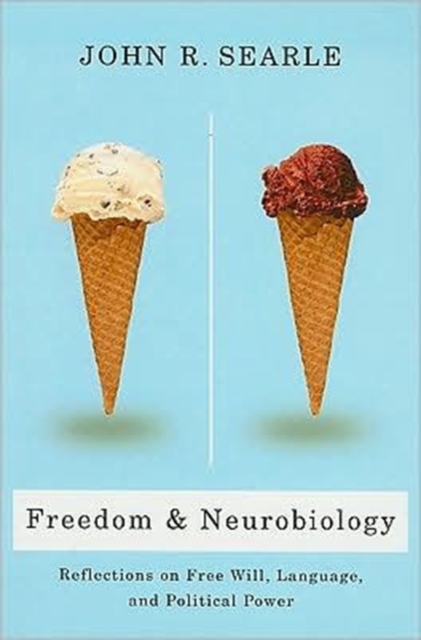 Freedom and Neurobiology : Reflections on Free Will, Language, and Political Power, Paperback / softback Book