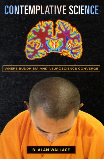 Contemplative Science : Where Buddhism and Neuroscience Converge, Paperback / softback Book