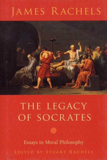 The Legacy of Socrates : Essays in Moral Philosophy, Hardback Book